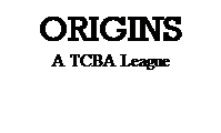 Text Box: ORIGINS
A TCBA League
